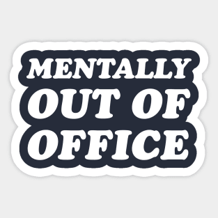 Mentally Out of Office Sticker